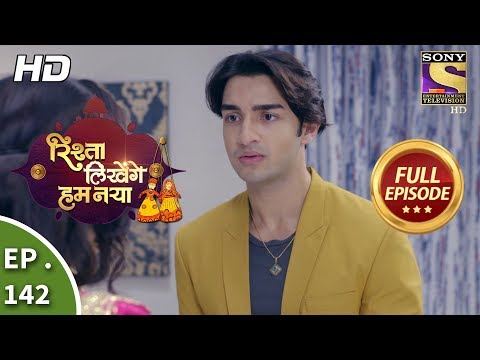Rishta Likhenge Hum Naya - Ep 142 - Full Episode - 23rd May, 2018