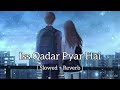 Iss Qadar Pyar Hai | Ankit Tiwari | Slowed & Reverb
