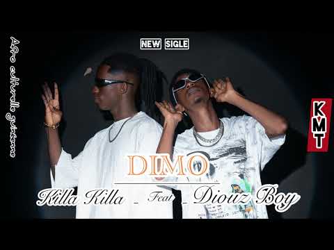 Killa killa Feat diouz boy - DIMO - ( vibe Officel ) 