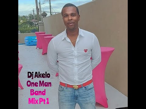 Dj Akelo One Man Band Mix Part 1