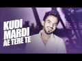 Kudi Mardi Aa Tere Te 7 Knaalan Happy RaiKoti Full Song 2015