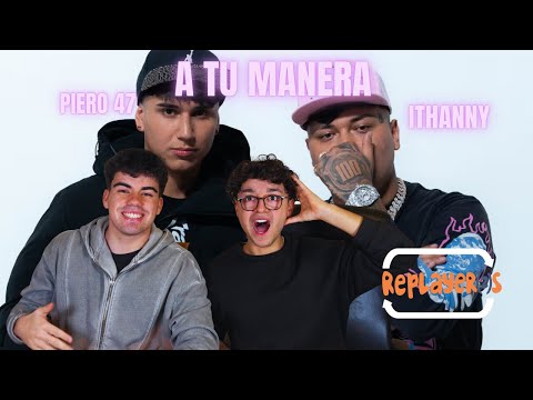 REACCIÓN A TU MANERA DE PIERO 47 CON ITHAN NY