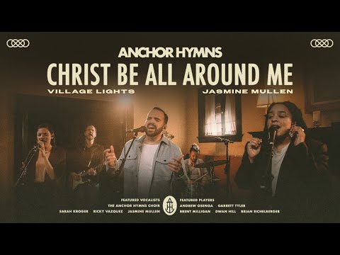 Christ Be All Around Me (feat. Village Lights & Jasmine Mullen)