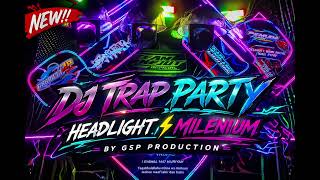 Download lagu DJ TRAP PARTY HEADLIGTH X MILENIUM BY GSP PRODUCTION  mp3