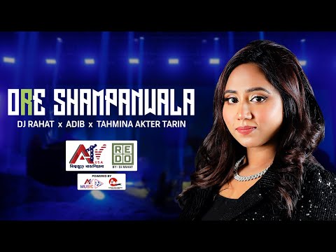 DJ Rahat x Adib x Tarin - Ore Shampanwala | ওরে সাম্পানওয়ালা