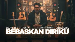 Download lagu BEBASKAN DIRIKU - ARMADA (COVER) mp3