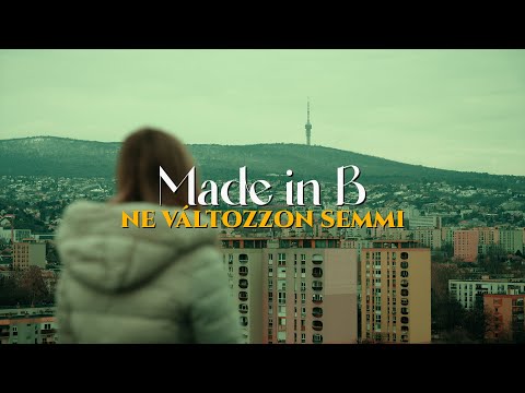 Made in B - Ne változzon semmi! [Official Music Video]