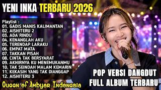 Download lagu YENI INKA TERBARU FULL ALBUM 2026 - GADIS MANIS KALIMANTAN, AISHITERU 2, ADA RINDU mp3