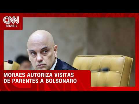 Moraes autoriza visitas de parentes a Bolsonaro | BASTIDORES CNN