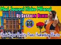 Meri Jawani Kisko Milengi Dj Susovan Remix Hindi Super Quality Piano Hummbing Blaster
