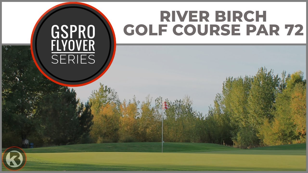 Watch River Birch Golf Course Par 72 flyover on YouTube