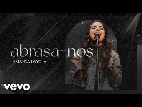 Amanda Loyola - Abrasa-nos (Clipe Oficial)