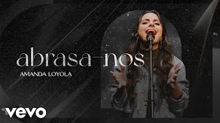 Abrasa-nos (Amanda Loyola - Sony Music)