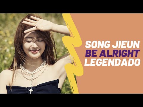 [PT-BR] SONG JIEUN - Be Alright (괜찮아요)