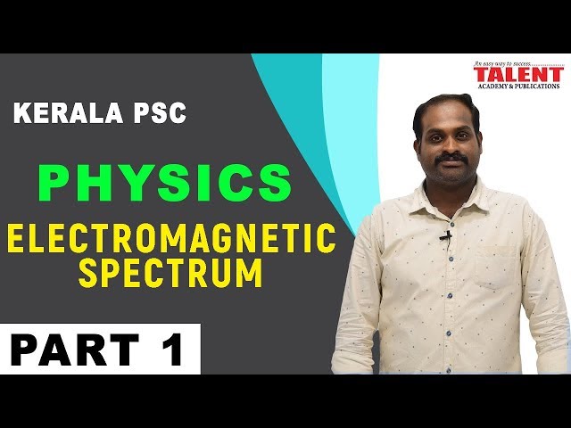 KERALA PSC | ASSISTANT GRADE | PHYSICS | ELECTRO MAGNETIC SPECTRUM PART 1