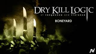 Dry Kill Logic - Boneyard (Official Audio)