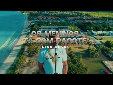 Os meninos tá com pacote - Nino Black - Brega Trap