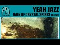 YEAH JAZZ - Rain Of Crystal Spires (A Tribute To Felt) [Audio]