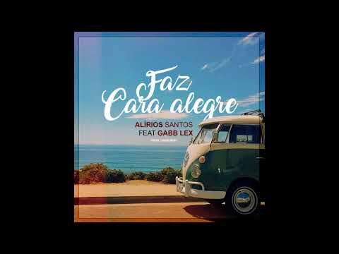 Faz Cara Alegre - Alírios Santos Feat Gabb Lex
