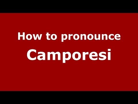 How to pronounce Camporesi (Italian/Italy) - PronounceNames.com