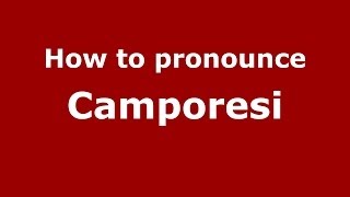 How to pronounce Camporesi