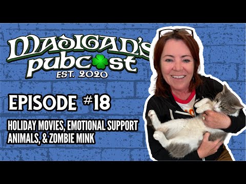 Madigan's Pubcast, EP 18: Holiday Movies, Emotional Support Animals, & Zombie Mink