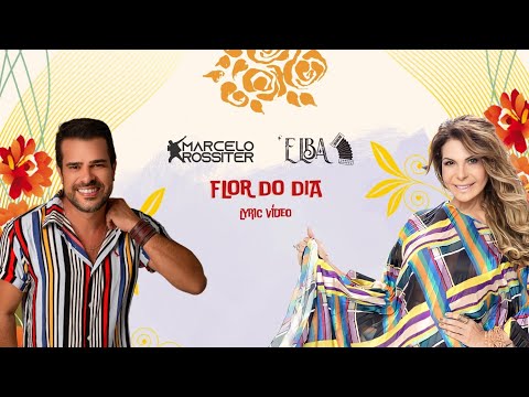 🎬 🌼 FLOR DO DIA 🌼  Marcelo Rossiter & Elba Ramalho