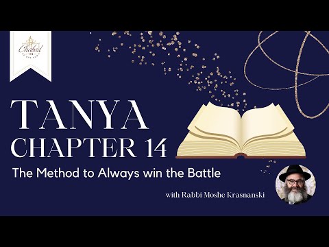 Tanya - Chapter 14 : The Method to Always win the Battle by R' Moshe Krasnanski