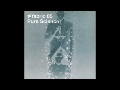 Fabric 05 - Pure Science (2002) Full Mix Album
