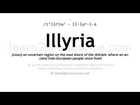 Pronunciation of Illyria | Definition of Illyria