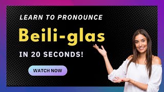 How to pronounce Beili-Glas