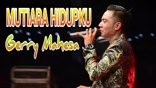 Download lagu mutiara hidupku - Gerry Mahesa mp3