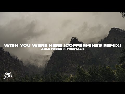 Able Faces, Treetalk – Wish You Were Here (Coppermines Remix)