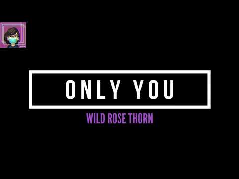 Wild Rose Thorn - Only You (Lyrics)