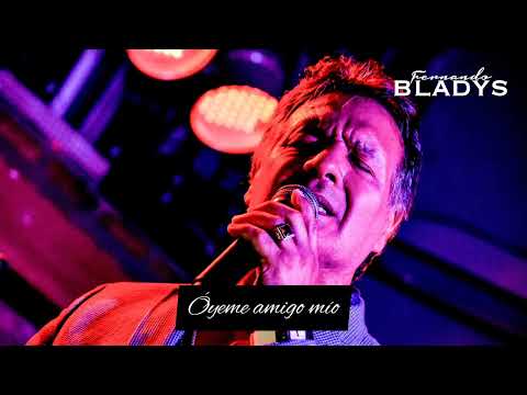 Fernando Bladys - Óyeme amigo mío
