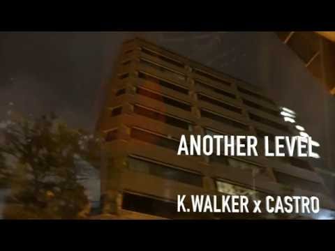 K.Walker x  Castro - Another Level