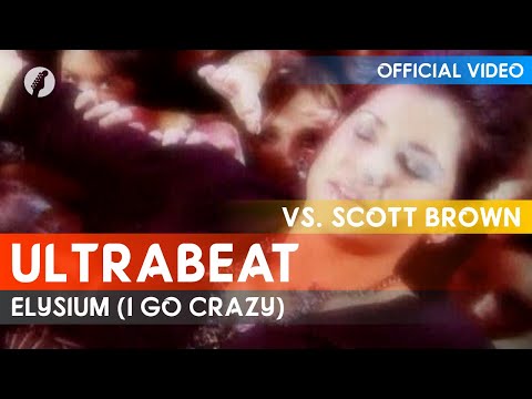 Ultrabeat vs. Scott Brown - Elysium (I Go Crazy)