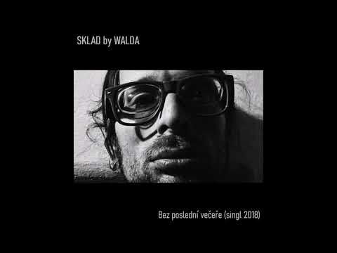 Sklad by walda - SKLAD by WALDA - Bez poslední večeře (singl 2018)