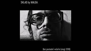 SKLAD by WALDA - Bez poslední večeře (singl 2018)