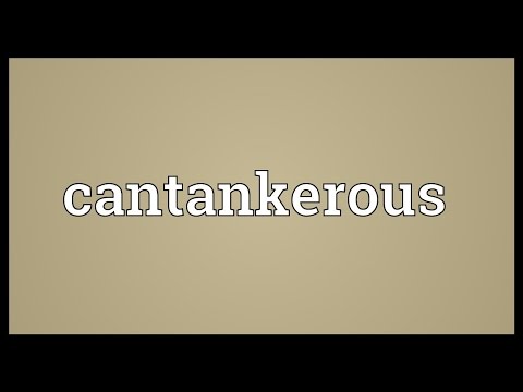 Cantankerous Meaning