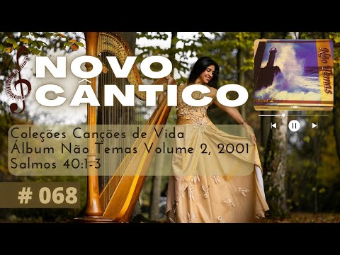 Novo Cântico ♫ LETRA ♪ Cante a Bíblia 𝄞 Canções de Vida 𓏢 Álbum Não Temas Vol. 2 ♪ Salmos 40:1-3