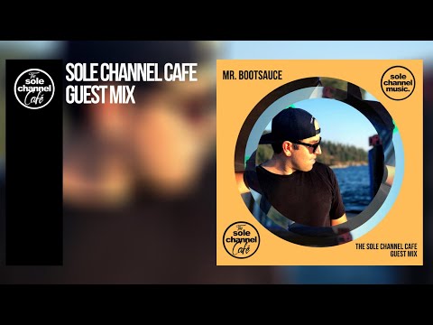 Sole Channel Cafe Guest Mix - Mr. Bootsauce | September 2020