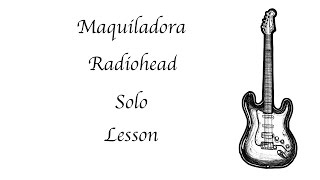 How To Play - Maquiladora - Radiohead - Solo