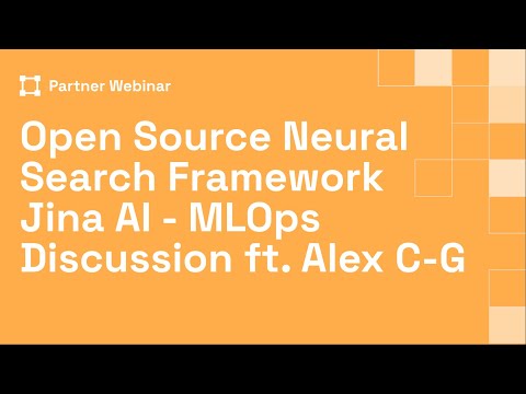 Open Source Neural Search Framework Jina AI - MLOps Discussion ft Alex C-G