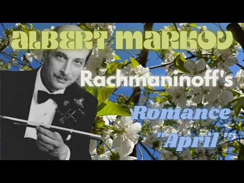 Albert Markov | Rachmaninoff – Romance “April”, Op. 34 (1971 Archival Recording)