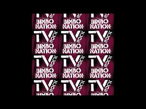 'BIMBO NATION' (TV ROCK Dirty Radio Edit) TV ROCK ft Nancy Vice [HQ]