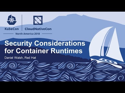 Security Considerations for Container Runtimes - Daniel Walsh, Red Hat