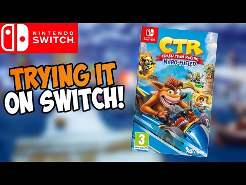 TRYING OUT THE SWITCH VERSION OF CRASH TEAM RACING NITRO FUELED!
