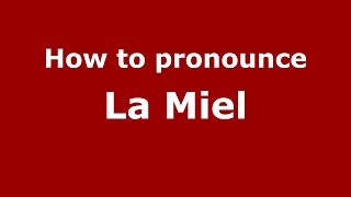How to pronounce La Miel