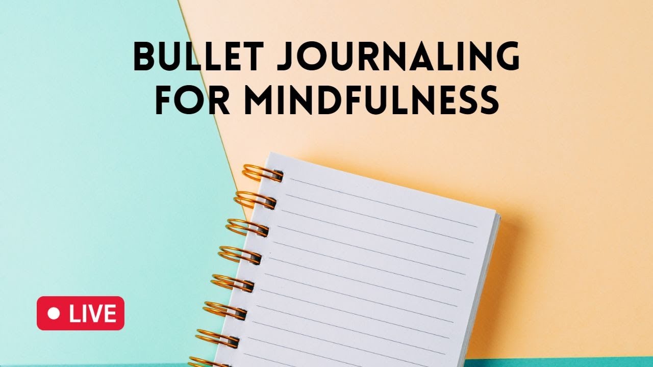 Bullet Journaling for Mindfulness Workshop - 6/11/2021
